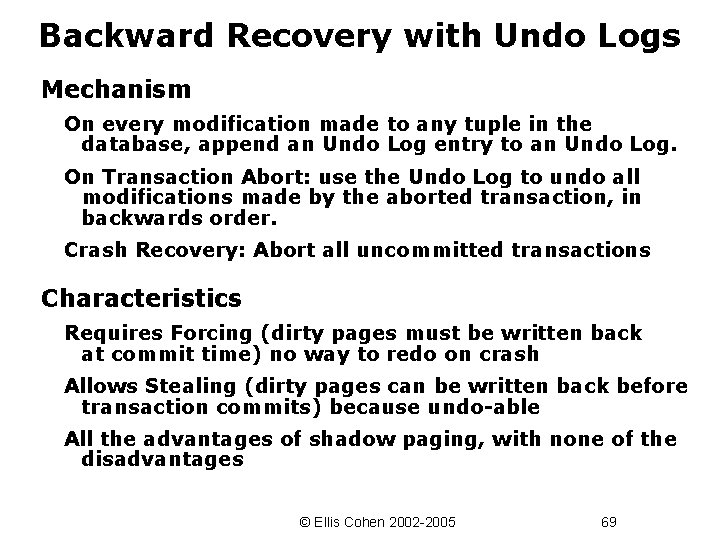 Backward Recovery with Undo Logs Mechanism On every modification made to any tuple in