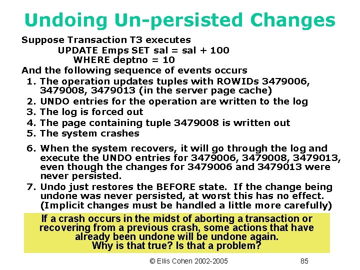 Undoing Un-persisted Changes Suppose Transaction T 3 executes UPDATE Emps SET sal = sal