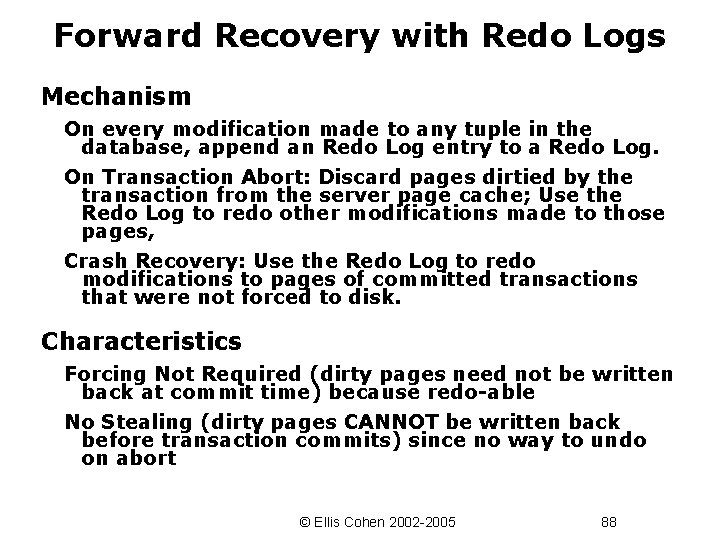 Forward Recovery with Redo Logs Mechanism On every modification made to any tuple in