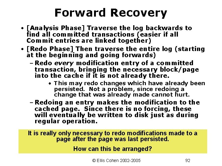 Forward Recovery • [Analysis Phase] Traverse the log backwards to find all committed transactions