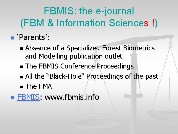 FBMIS: the e-journal (FBM & Information Sciences !) n ‘Parents’: Absence of a Specialized