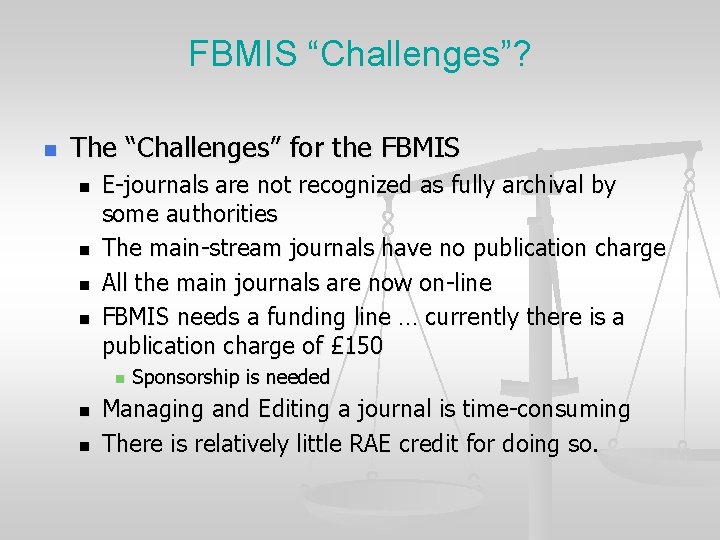 FBMIS “Challenges”? n The “Challenges” for the FBMIS n n E-journals are not recognized