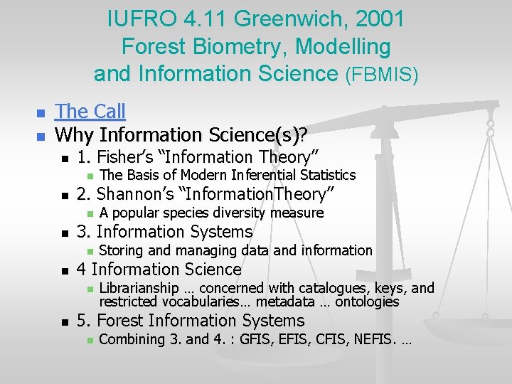 IUFRO 4. 11 Greenwich, 2001 Forest Biometry, Modelling and Information Science (FBMIS) n n