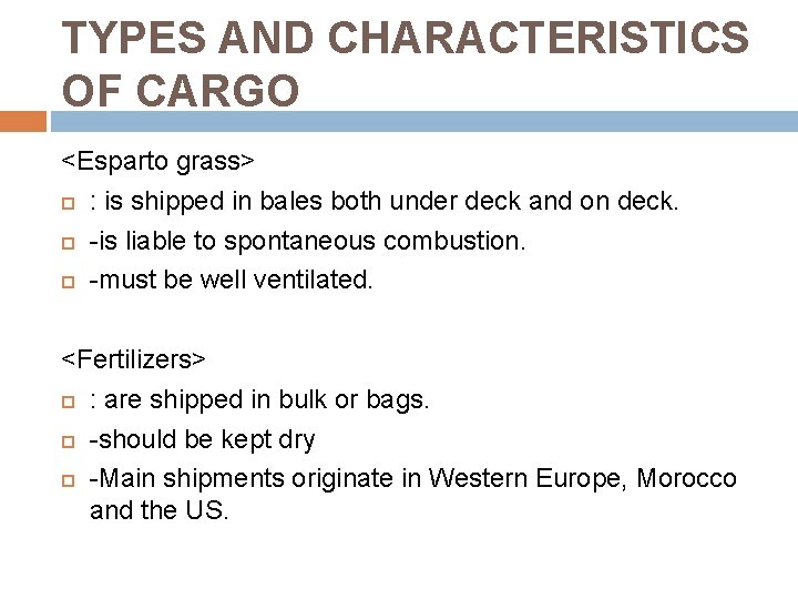 TYPES AND CHARACTERISTICS OF CARGO <Esparto grass> : is shipped in bales both under