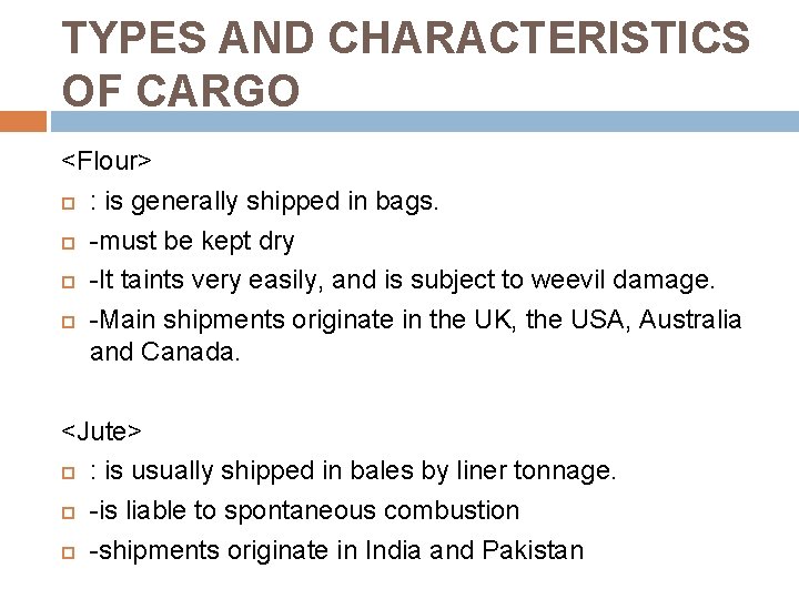 TYPES AND CHARACTERISTICS OF CARGO <Flour> : is generally shipped in bags. -must be