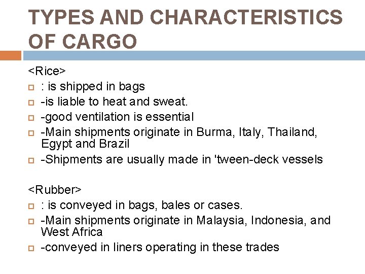 TYPES AND CHARACTERISTICS OF CARGO <Rice> : is shipped in bags -is liable to