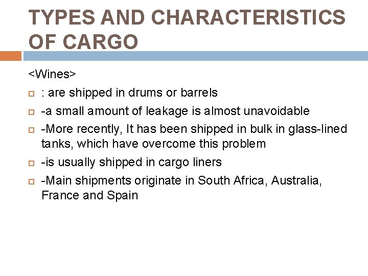 TYPES AND CHARACTERISTICS OF CARGO <Wines> : are shipped in drums or barrels -a