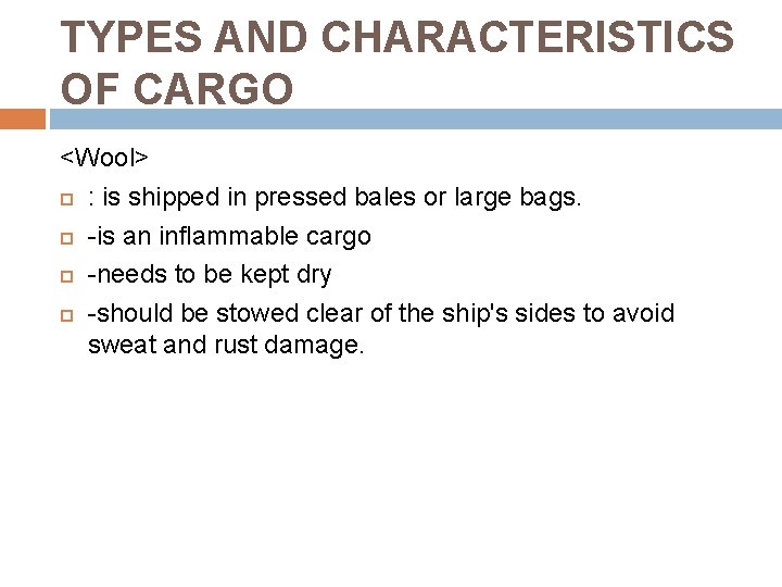 TYPES AND CHARACTERISTICS OF CARGO <Wool> : is shipped in pressed bales or large