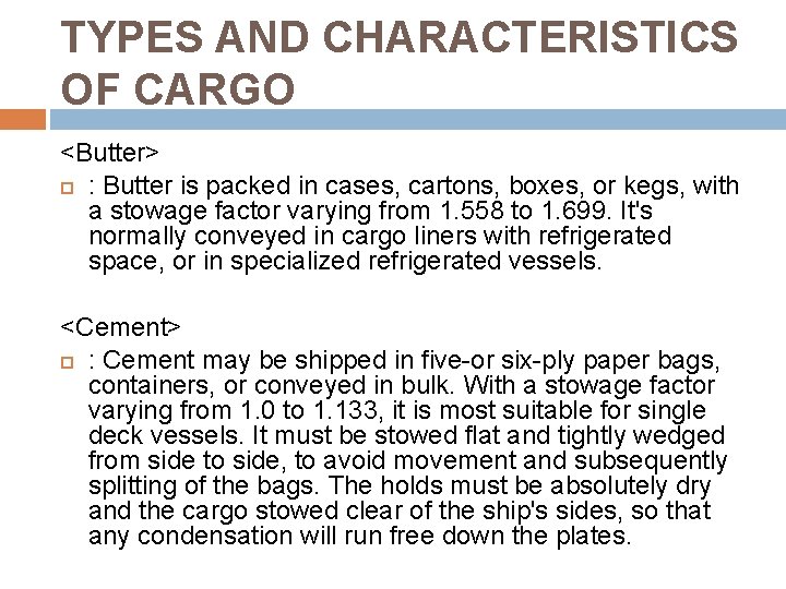 TYPES AND CHARACTERISTICS OF CARGO <Butter> : Butter is packed in cases, cartons, boxes,