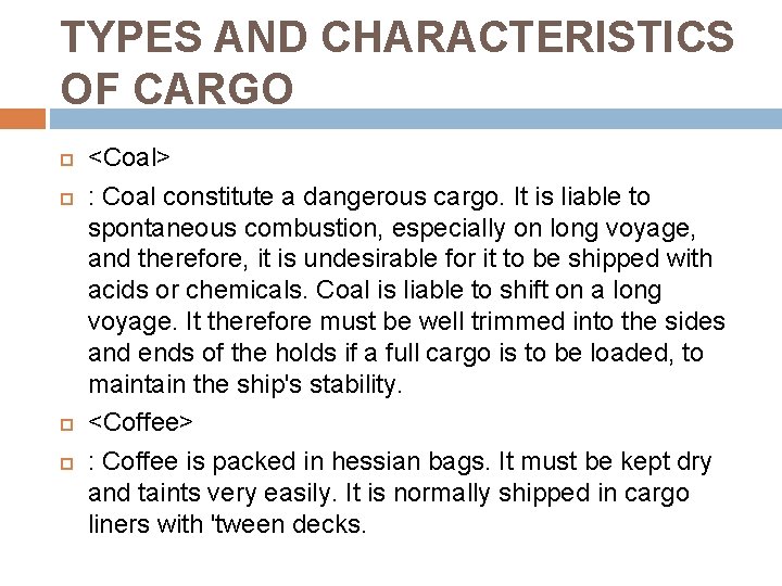 TYPES AND CHARACTERISTICS OF CARGO <Coal> : Coal constitute a dangerous cargo. It is