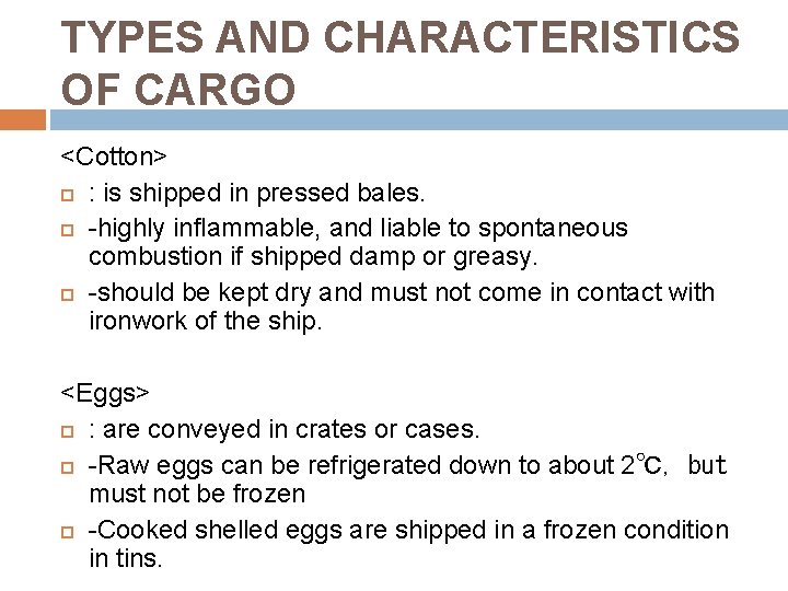 TYPES AND CHARACTERISTICS OF CARGO <Cotton> : is shipped in pressed bales. -highly inflammable,