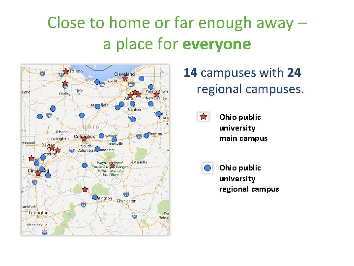 Close to home or far enough away – a place for everyone 14 campuses
