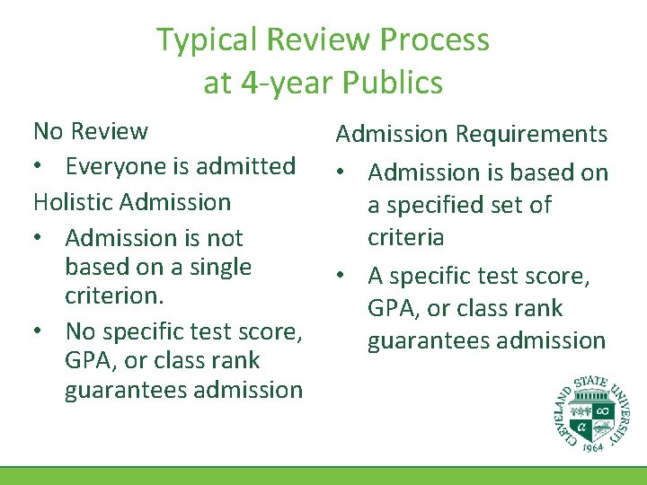 Typical Review Process at 4 -year Publics No Review • Everyone is admitted Holistic