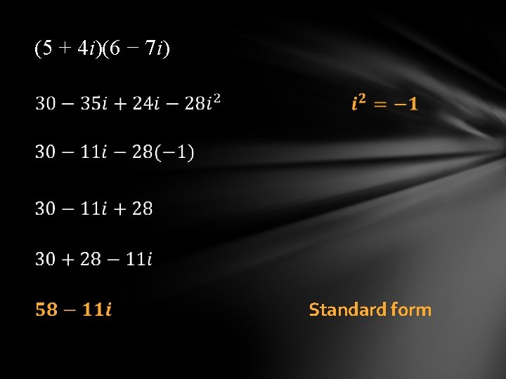 (5 + 4 i)(6 − 7 i) Standard form 