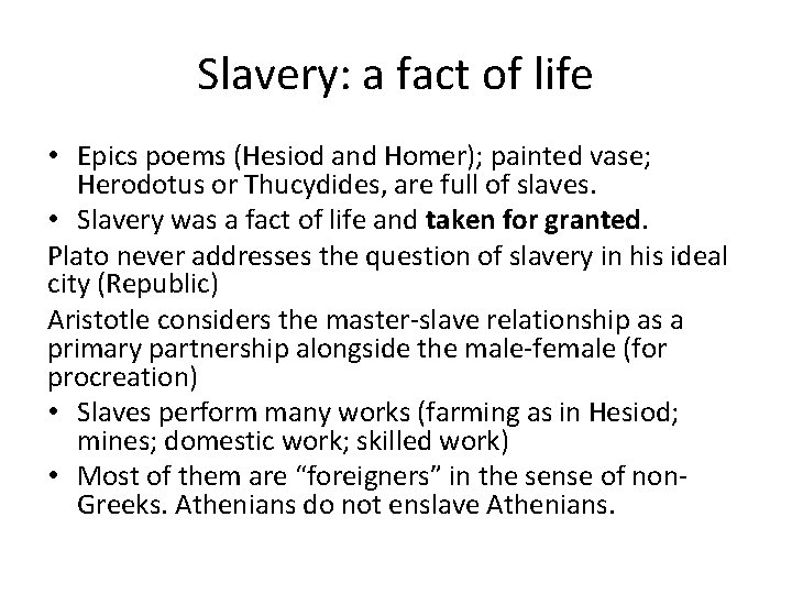 Slavery: a fact of life • Epics poems (Hesiod and Homer); painted vase; Herodotus