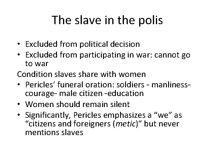 The slave in the polis • Excluded from political decision • Excluded from participating