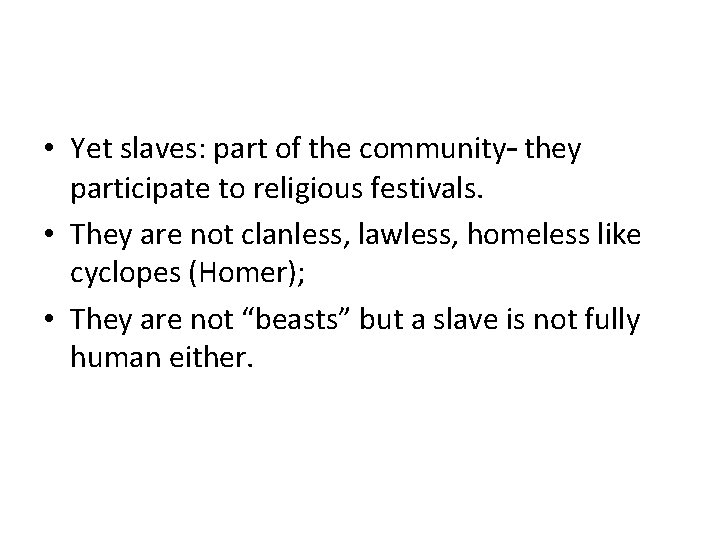  • Yet slaves: part of the community– they participate to religious festivals. •