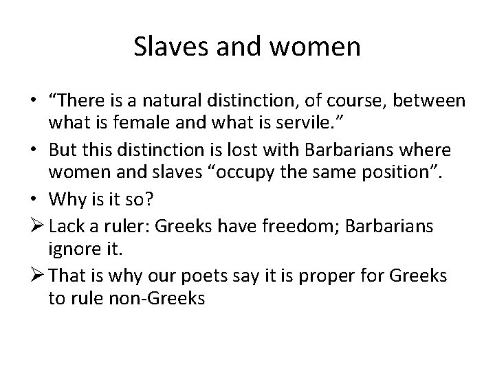Slaves and women • “There is a natural distinction, of course, between what is