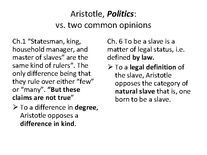 Aristotle, Politics: vs. two common opinions Ch. 1 “Statesman, king, household manager, and master