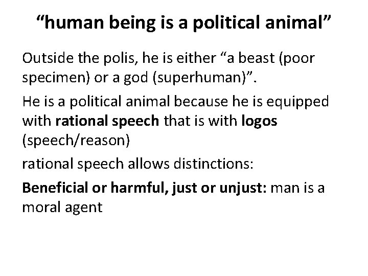 “human being is a political animal” Outside the polis, he is either “a beast