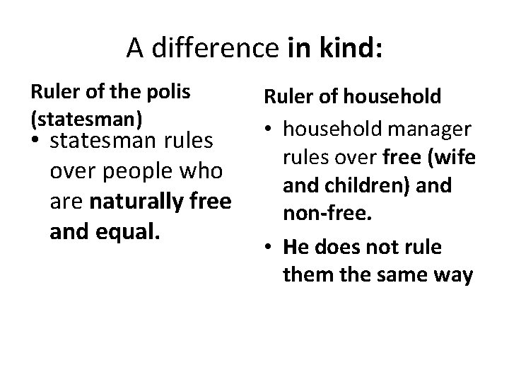 A difference in kind: Ruler of the polis (statesman) • statesman rules over people