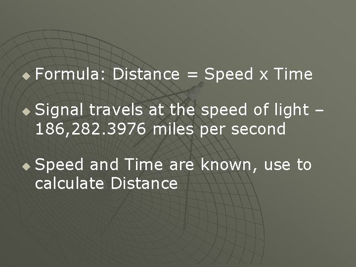 u u u Formula: Distance = Speed x Time Signal travels at the speed u u u Formula: Distance = Speed x Time Signal travels at the speed