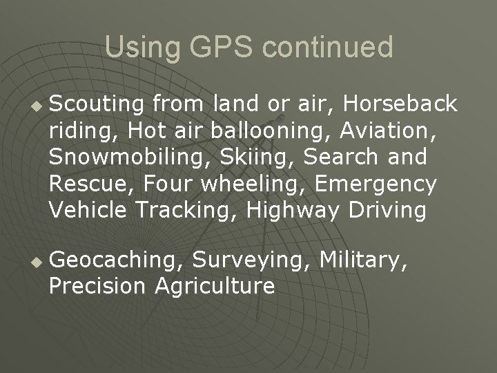 Using GPS continued u u Scouting from land or air, Horseback riding, Hot air Using GPS continued u u Scouting from land or air, Horseback riding, Hot air