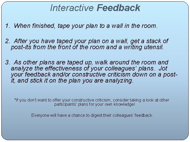 Interactive Feedback 1. When finished, tape your plan to a wall in the room.