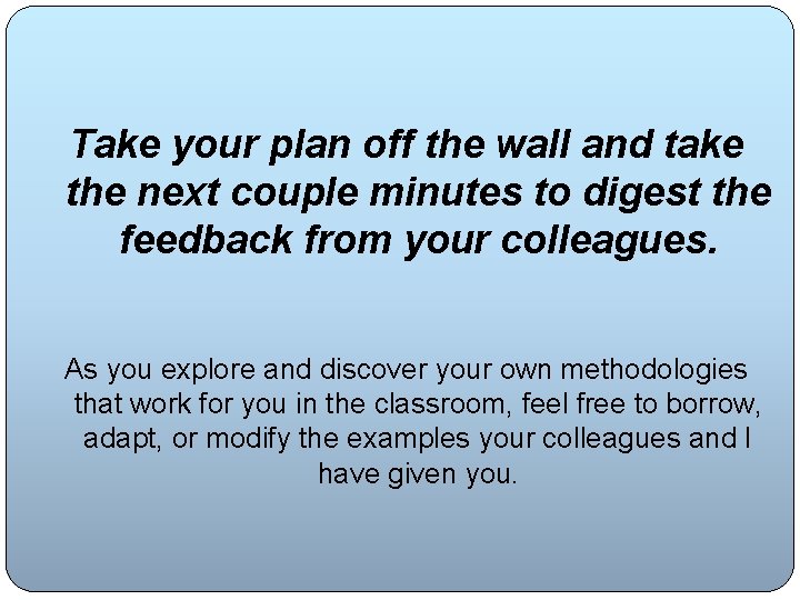 Take your plan off the wall and take the next couple minutes to digest