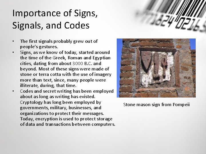 Importance of Signs, Signals, and Codes • • • The first signals probably grew