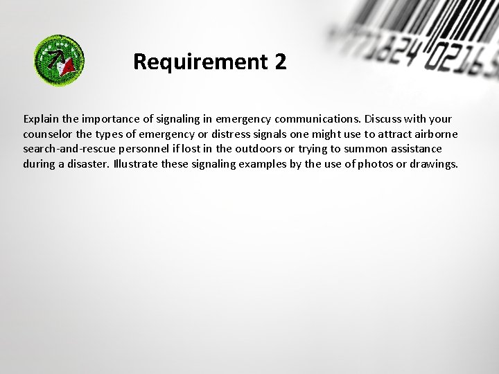 Requirement 2 Explain the importance of signaling in emergency communications. Discuss with your counselor