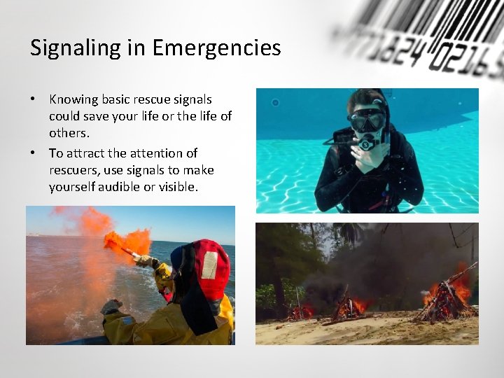 Signaling in Emergencies • Knowing basic rescue signals could save your life or the