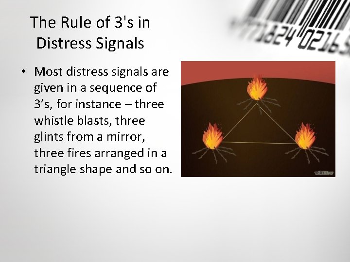 The Rule of 3's in Distress Signals • Most distress signals are given in