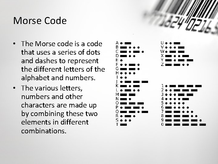 Morse Code • The Morse code is a code that uses a series of