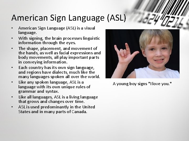 American Sign Language (ASL) • • American Sign Language (ASL) is a visual language.