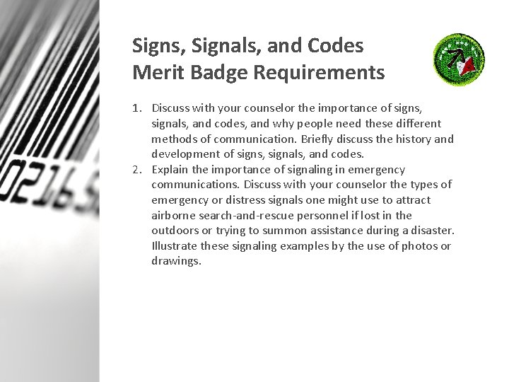 Signs, Signals, and Codes Merit Badge Requirements 1. Discuss with your counselor the importance