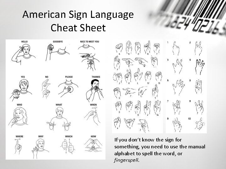 American Sign Language Cheat Sheet If you don’t know the sign for something, you