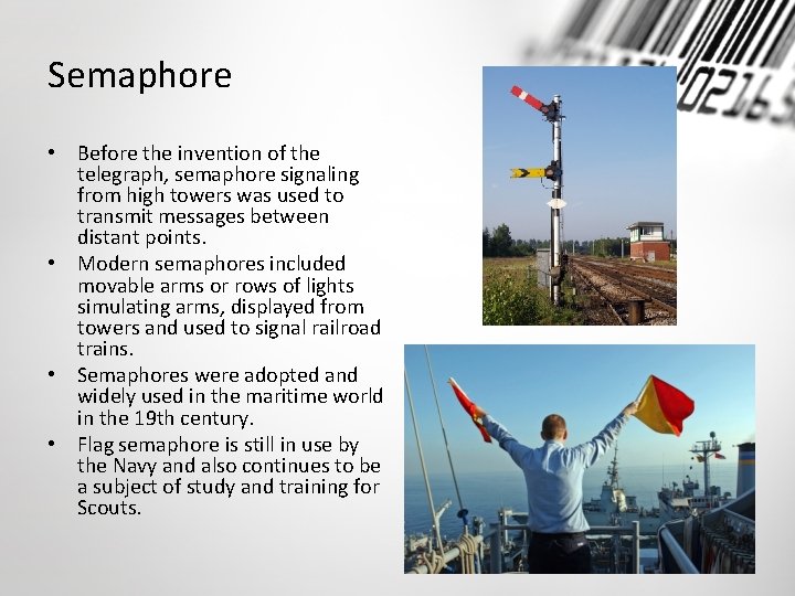 Semaphore • Before the invention of the telegraph, semaphore signaling from high towers was