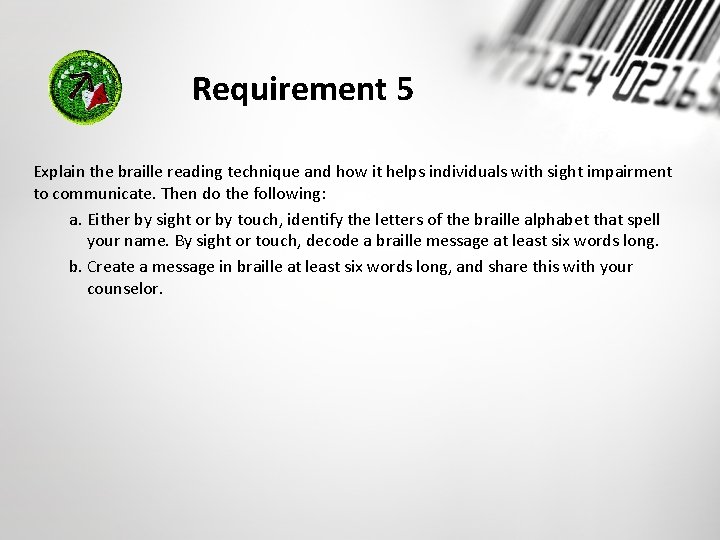 Requirement 5 Explain the braille reading technique and how it helps individuals with sight