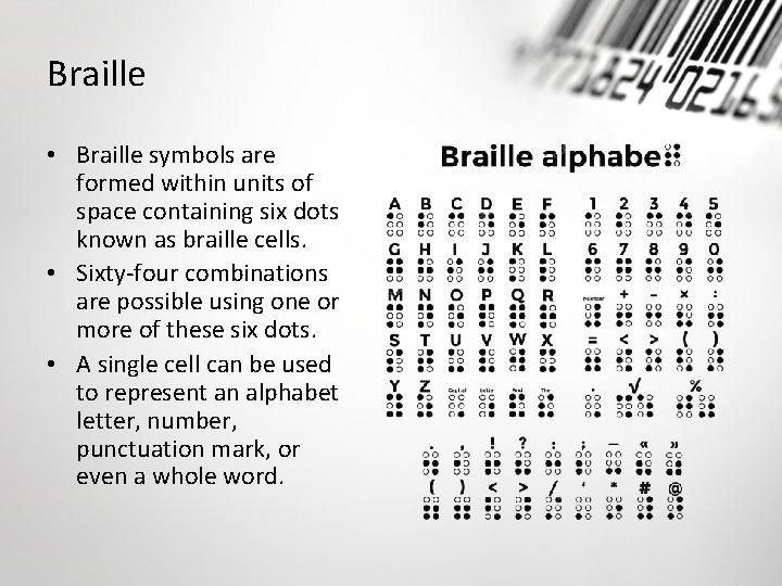 Braille • Braille symbols are formed within units of space containing six dots known