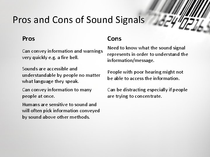 Pros and Cons of Sound Signals Pros Cons Need to know what the sound