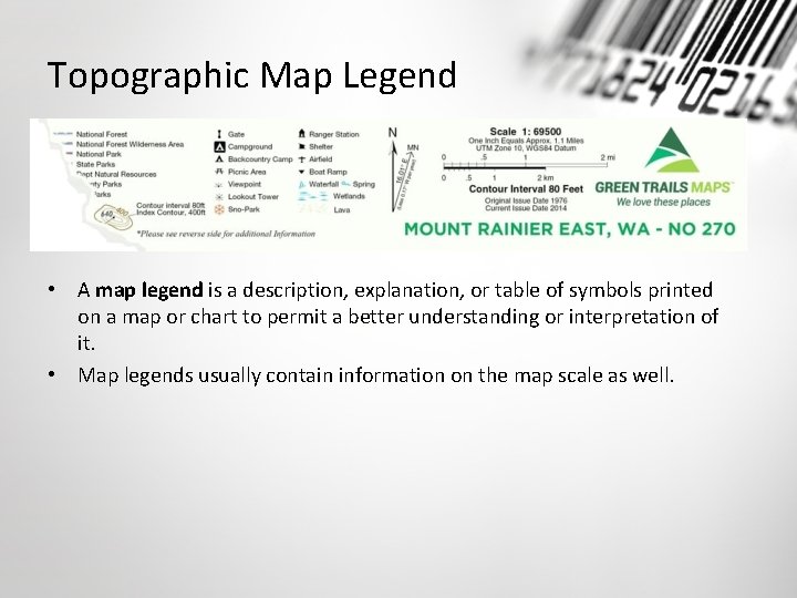 Topographic Map Legend • A map legend is a description, explanation, or table of