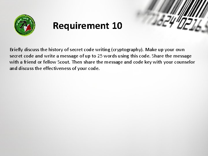 Requirement 10 Briefly discuss the history of secret code writing (cryptography). Make up your