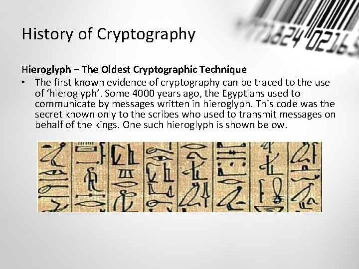 History of Cryptography Hieroglyph − The Oldest Cryptographic Technique • The first known evidence