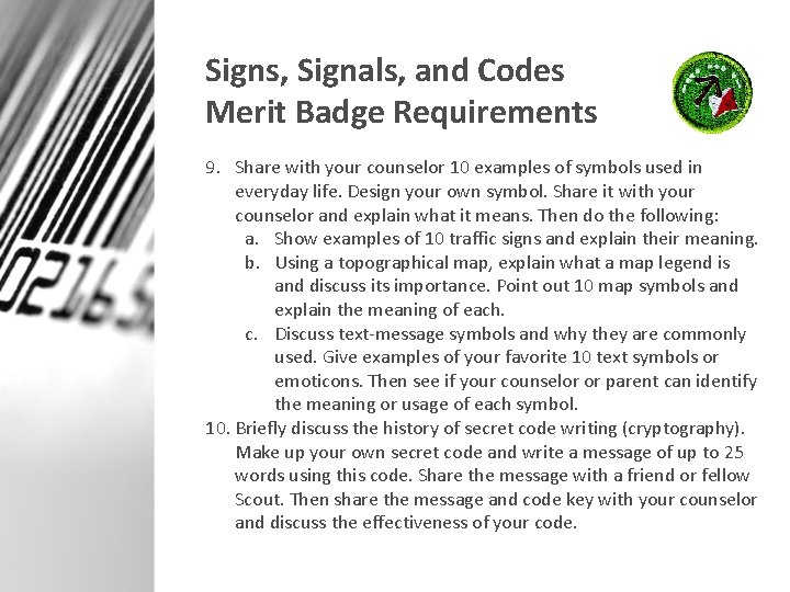 Signs, Signals, and Codes Merit Badge Requirements 9. Share with your counselor 10 examples