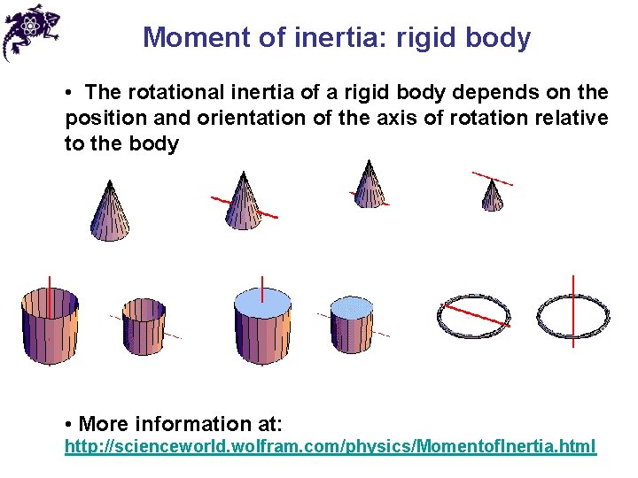 Moment of inertia: rigid body • The rotational inertia of a rigid body depends