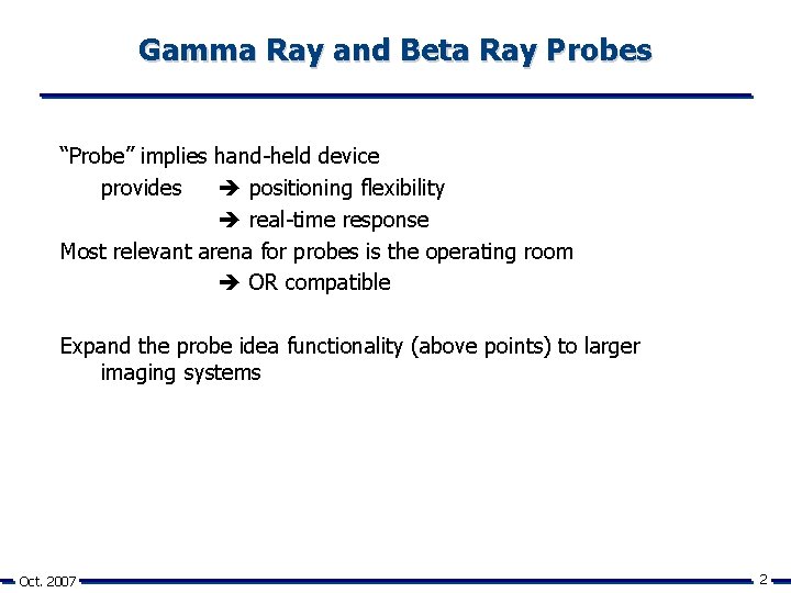 Gamma Ray and Beta Ray Probes “Probe” implies hand-held device provides positioning flexibility real-time