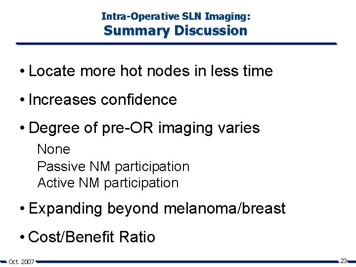 Intra-Operative SLN Imaging: Summary Discussion • Locate more hot nodes in less time •