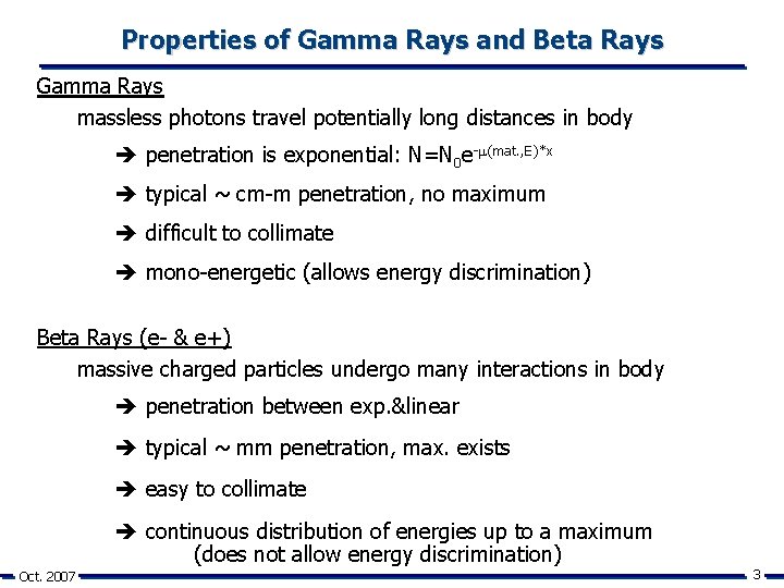 Properties of Gamma Rays and Beta Rays Gamma Rays massless photons travel potentially long