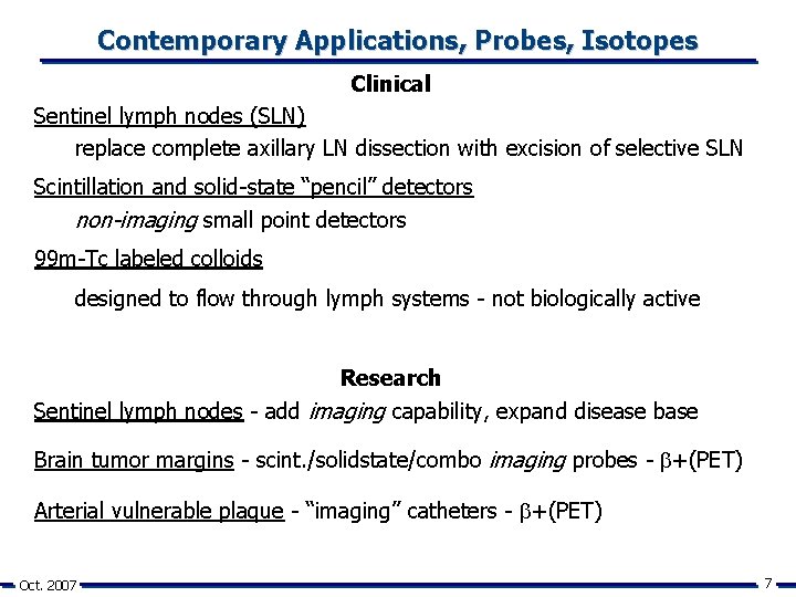 Contemporary Applications, Probes, Isotopes Clinical Sentinel lymph nodes (SLN) replace complete axillary LN dissection